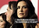 Demi Moore rivela: 'Io violentata a 15 anni' (ANSA)