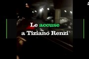 Di cosa e' accusato Tiziano Renzi
