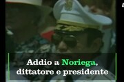 Addio a Noriega, ex dittatore-presidente