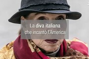 La diva italiana che incanto' l'America