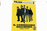 Arriva commissario Mascherpa,primo fumetto su Poliziamoderna
