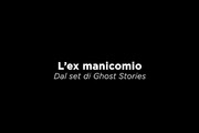 L'ex manicomio, dal set di Ghost Stories
