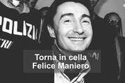 Torna in cella Felice Maniero