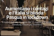Aumentano i contagi e l'Italia si blinda, Pasqua in lockdown