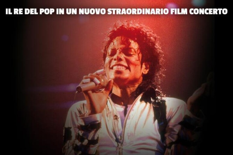 La locandina del film-concerto  'Michael Jackson - Life Death and Legacy ' - RIPRODUZIONE RISERVATA