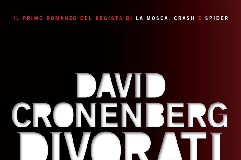 La cover del libro  'Divorati ' di Cronenberg - RIPRODUZIONE RISERVATA