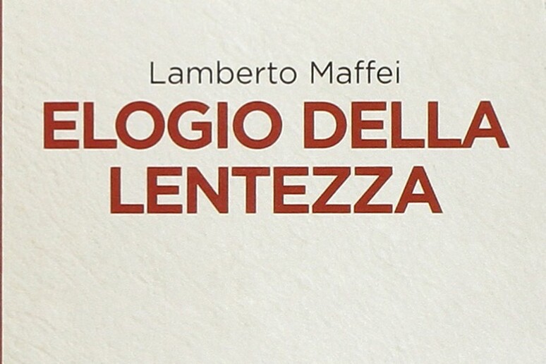La copertina del libro Elogio della lentezza di Lamberto Maffei - RIPRODUZIONE RISERVATA
