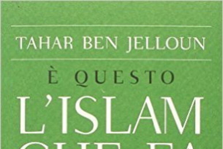 La copertina del libro di Tahar Ben Jelloun  'L 'Islam che fa paura ' - RIPRODUZIONE RISERVATA