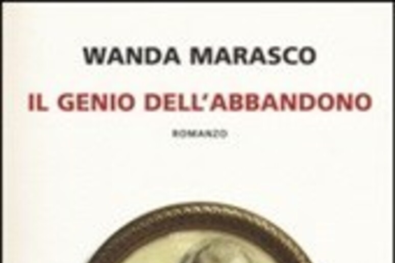 La copertina del libro di Wanda Marasco  'Il genio dell 'abbandono ' - RIPRODUZIONE RISERVATA