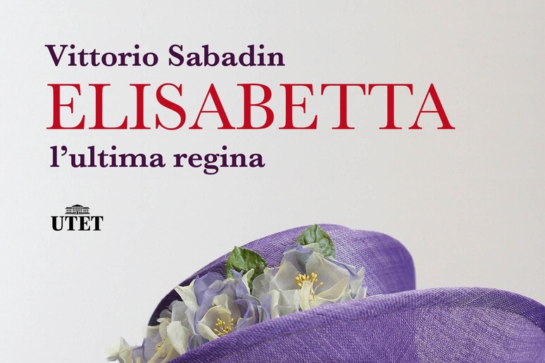 La copertina del libro di Vittorio Sabadin  'Elisabetta, l 'ultima regina ' - RIPRODUZIONE RISERVATA
