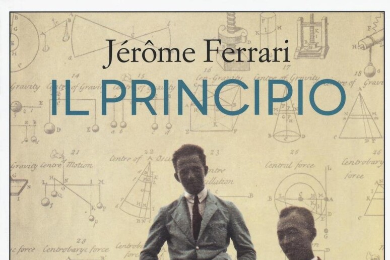 La copertina del libro di Jerome Ferrari  'Il principio ' - RIPRODUZIONE RISERVATA