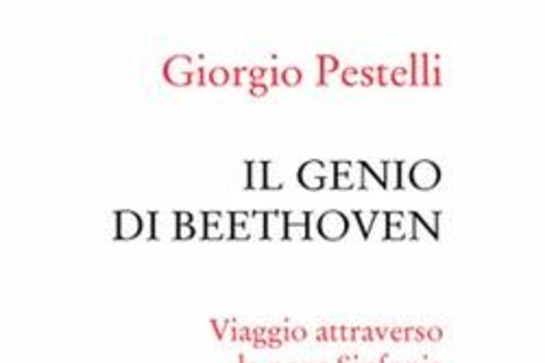 La copertina del libro di Giorgio Pestelli  'Il genio di Beethoven ' - RIPRODUZIONE RISERVATA