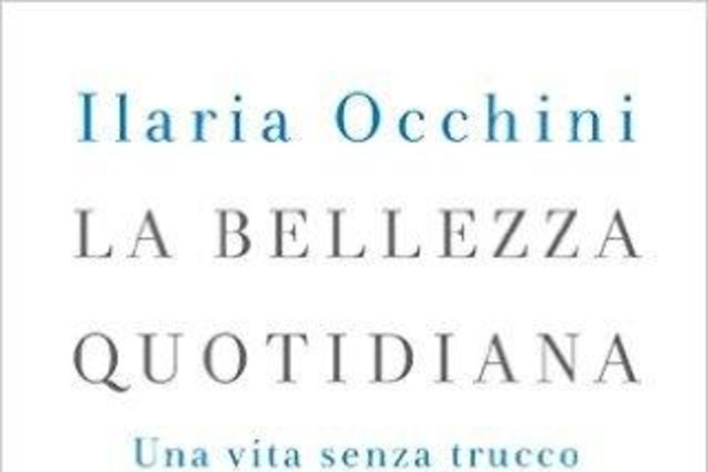 La copertina del libro di Ilaria Occhini  'La bellezza quotidiana ' - RIPRODUZIONE RISERVATA