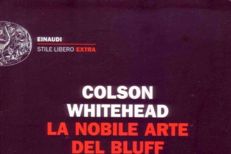 La copertina del libro di Colson Whitehead  'La nobile arte del bluff ' - RIPRODUZIONE RISERVATA