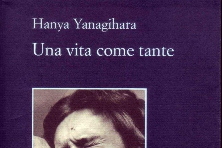 La copertina del libro di Hanya Yanagihara  'Una vita come tante ' - RIPRODUZIONE RISERVATA