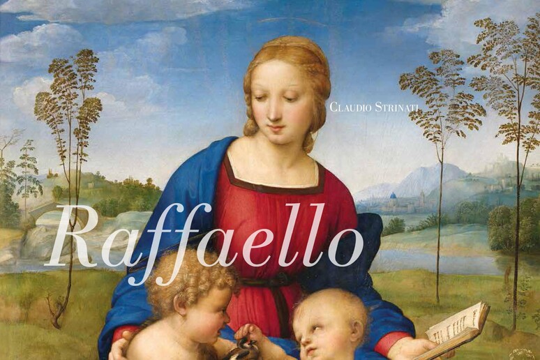 La copertina del libro di Claudio Strinati  'Raffaello ' - RIPRODUZIONE RISERVATA