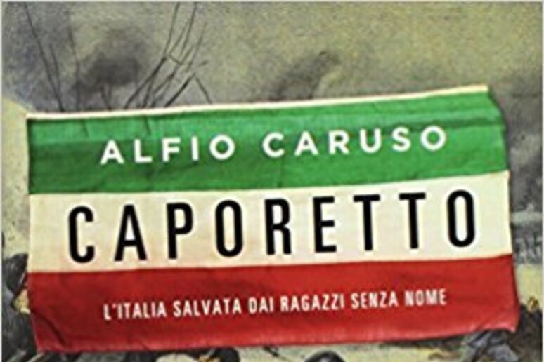 La copertina del libro di Alfio Caruso  'Caporetto ' - RIPRODUZIONE RISERVATA