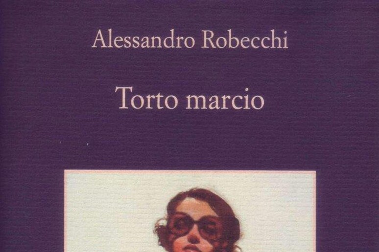 La copertina del libro di Alessandro Robecchi  'Torto marcio ' - RIPRODUZIONE RISERVATA