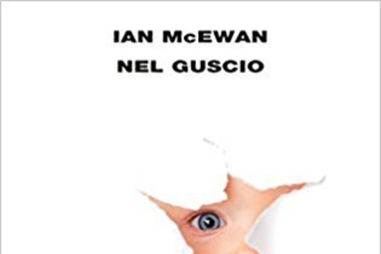 La copertina di  'Nel guscio ' di Ian McEwan - RIPRODUZIONE RISERVATA
