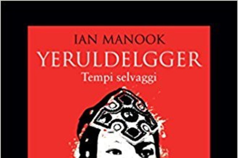 La copertina del libro di Ian Manook  'Yeruldelgger - Tempi selvaggi ' - RIPRODUZIONE RISERVATA