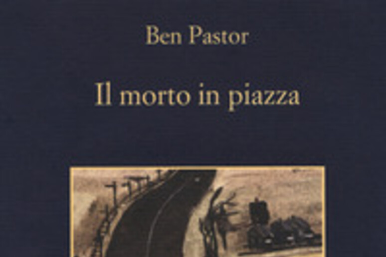 Ben Pastor, Il Morto in piazza - RIPRODUZIONE RISERVATA