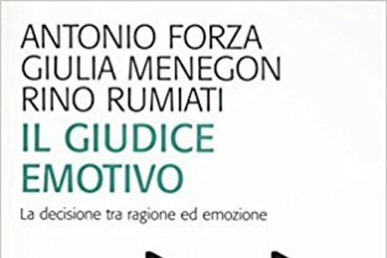 La copertina de  'Il giudice emotivo ' di Forza, Menegon e Rumiati - RIPRODUZIONE RISERVATA