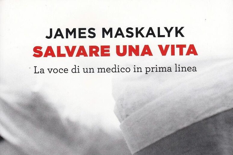 Libro del giorno - Salvare una vita di James Maskalyk - RIPRODUZIONE RISERVATA