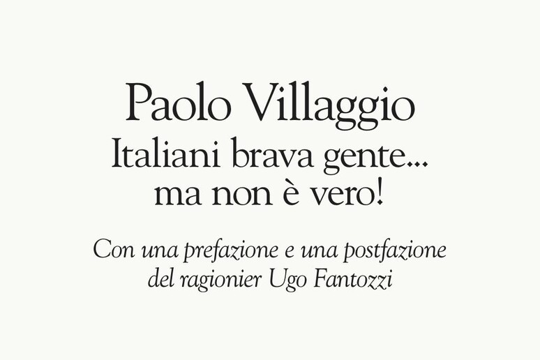 La copertina di  'Italiani brava gente...ma non è vero! ' di Paolo Villaggio - RIPRODUZIONE RISERVATA