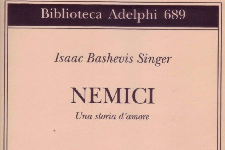 Isaac Bashevis Singer, Nemici - RIPRODUZIONE RISERVATA