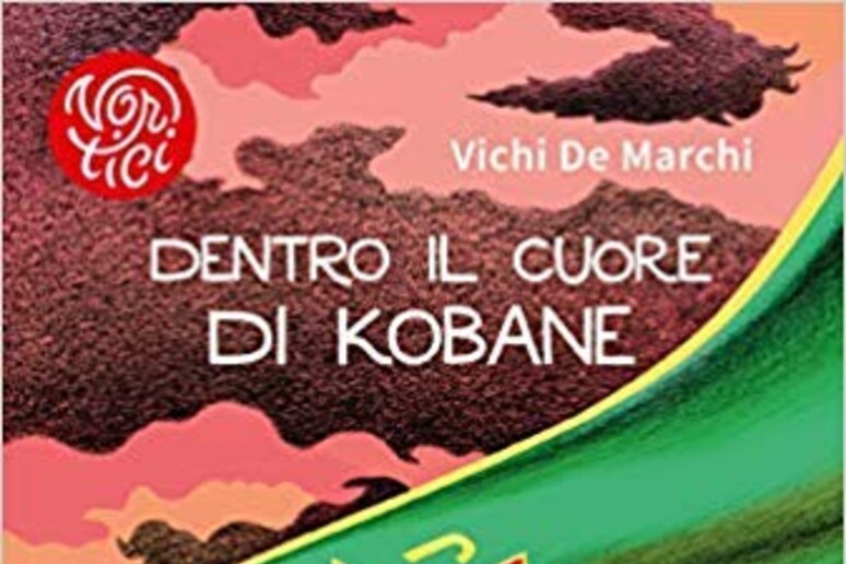 La copertina di  'Dentro il cuore di Kobane ' di Vichi De Marchi - RIPRODUZIONE RISERVATA