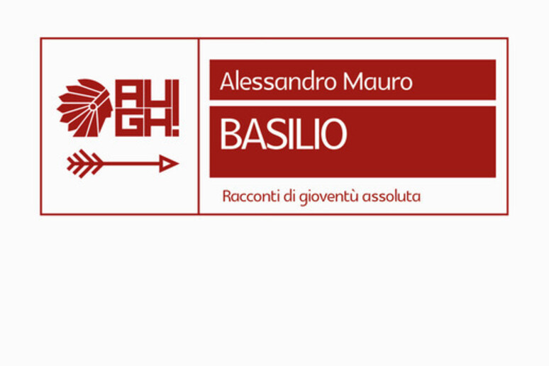 La copertina di   'Basilio-Dieci racconti di gioventù assoluta ' di Alessandro Mauro - RIPRODUZIONE RISERVATA