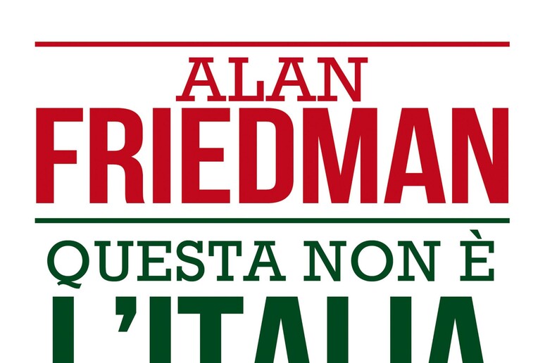 Alan Friedman, Libro Questa non l 'Italia - RIPRODUZIONE RISERVATA