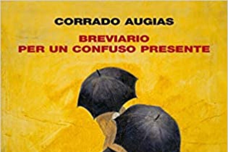 La copertina del libro di Corrado Augias  'Breviario per un confuso presente ' - RIPRODUZIONE RISERVATA