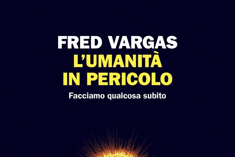 La copertina de  'L 'umanità in pericolo ' di Fred Vargas - RIPRODUZIONE RISERVATA