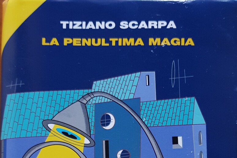 La copertina del libro di Tiziano Scarpa  'La penultima magia ' - RIPRODUZIONE RISERVATA