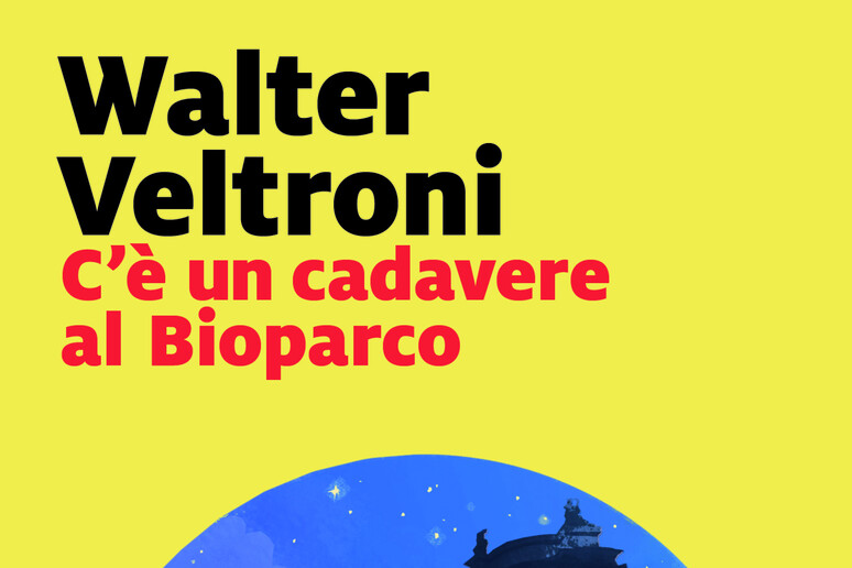 Walter Veltroni, C 'è un cadevere al Bioparco (Marsilio) - RIPRODUZIONE RISERVATA