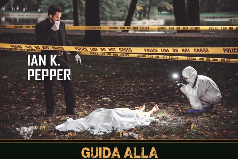 Ian K. Pepper,  	'Guida alla scena del crimine 	' - RIPRODUZIONE RISERVATA