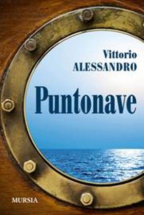 Libri: Puntonave, il diario di bordo di Vittorio Alessandro