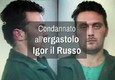 Condannato all'ergastolo Igor il Russo © ANSA