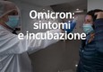 Omicron, sintomi e incubazione: per quanto tempo si resta contagiosi? © ANSA