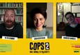 Cops, in arrivo la seconda stagione: le novita' raccontate da Sermonti, Bevilaqua e Mandelli © ANSA