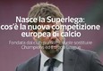 Nasce la Superlega: cos'e' la nuova competizione europea di calcio © ANSA