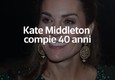 Kate Middleton compie 40 anni © ANSA