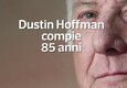 Dustin Hoffman compie 85 anni (ANSA)