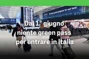 Dal primo giugno non serve piu' il green pass per entrare in Italia