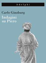 Torna 'Indagini su Piero' di Carlo Ginzburg (ANSA)