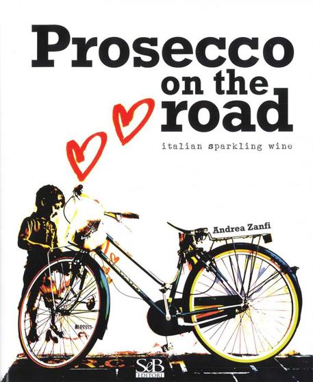 La copertina di Prosecco on the road di Andrea Zanfi © ANSA