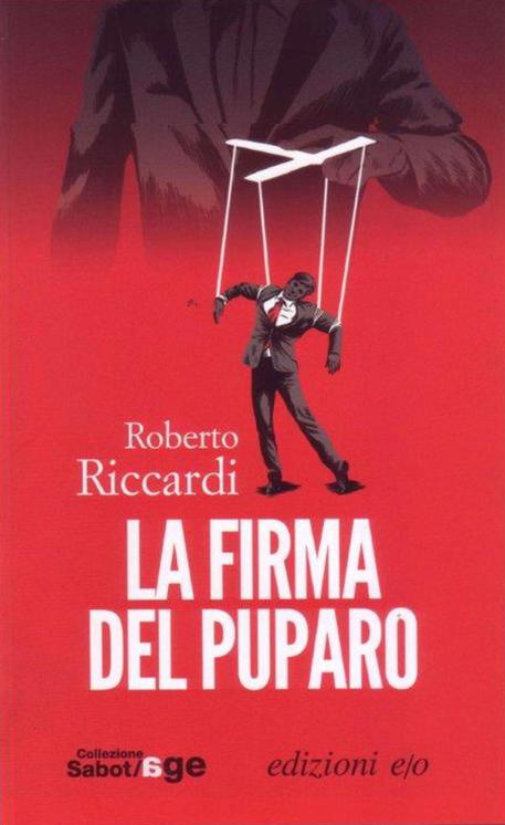 La copertina del libro di Roberto Riccardi 'La firma del puparo' © ANSA