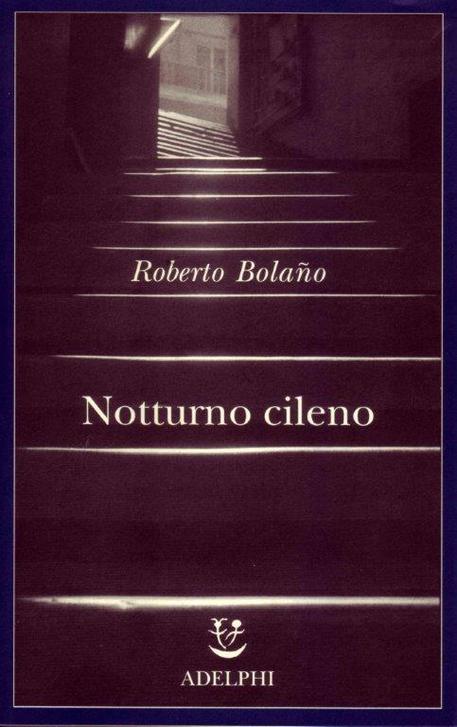 La copertina del libro di Roberto Bolano 'Notturno cileno' © ANSA