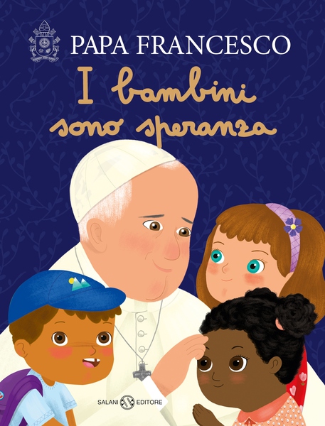 La copertina de I bambini sono speranza di Papa Francesco © ANSA